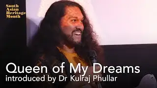 Queen of My Dreams introduced by Dr Kulraj Phullar  | South Asian Heritage Month 2024