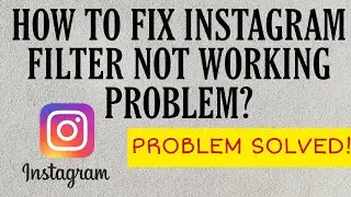 How To Fix Instagram Filter Not Working Problem Solved