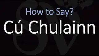 How to Pronounce Cú Chulainn? (CORRECTLY) Celtic Mythology Pronunciation