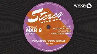 WYXR's Stereo Session #7: New Zealand Trading Company – “New Zealand Trading Company”