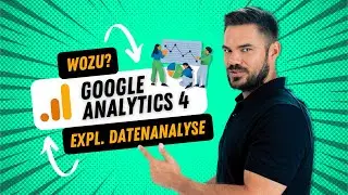 Google Analytics 4 - das steckt alles hinter der explorativen Datenanalyse