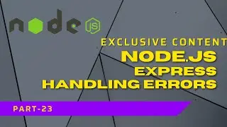 Nodejs - Express Handling Errors | Complete Nodejs Tutorial #part23