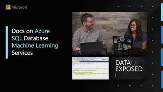 Docs on Azure SQL Database Machine Learning Services | Data Exposed