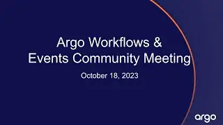 Argo Workflows & Events Community Meeting 18 Oct 2023