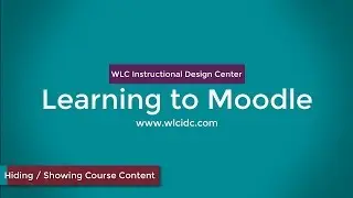 Learning to Moodle - Hiding and Showing Course Components