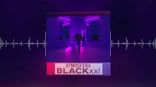 BLAcKxxl – Атмосфера (Official audio)