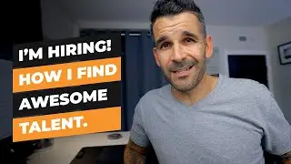 My Tips to Finding and Hiring AWESOME People.