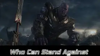 Who Can Stand Against - Endgame 4K 60FPS