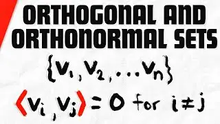 Orthogonal and Orthonormal Sets in Inner Product Spaces | Linear Algebra