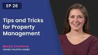 Tips and Tricks for Property Management with Becky Emmons