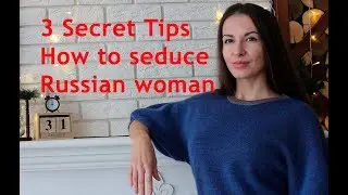 3 Tips How to Seduce a Russian Woman in 3 Days