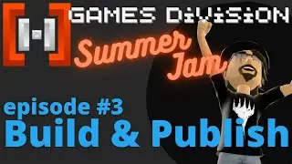 Summer Game Jam 2022 - Episode 3: Building and Publishing