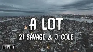 21 Savage - A Lot ft. J. Cole (Lyrics)