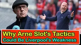 Why Arne Slot's Tactics Could Be Liverpool's Weakness | liverpool transfer news confirmed today