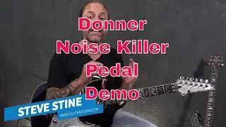 Donner Noise Killer (Noise Gate) Pedal Review by Steve Stine