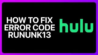 How To Fix Hulu Error Code Rununk13 Tutorial