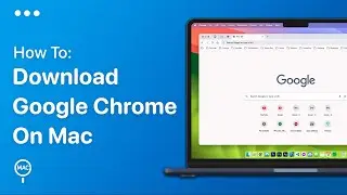 How To Get Google Chrome On Mac - Easy Guide