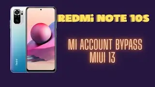 Redmi Note 10S. Обход Ми аккаунта bypass MIUI 13. Unlocktool. Xiaomi MiCloud