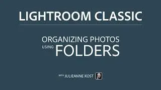 Organizing Photos Using Folders in Lightroom Classic