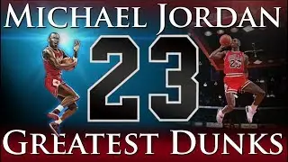 Greatest Dunks of Michael Jordans Career