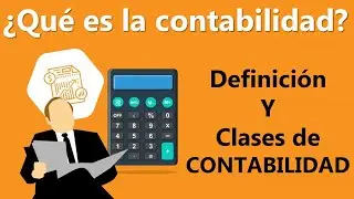 QUE es la CONTABILIDAD y TIPOS de CONTABILIDAD