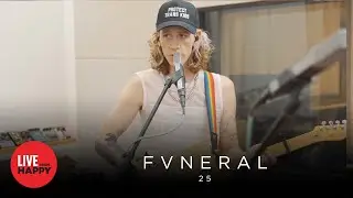 FVNERAL - 25 (Live from Happy)