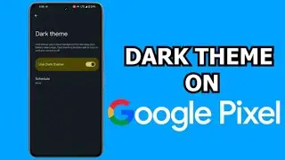 How to turn on Dark theme on Google Pixel phones