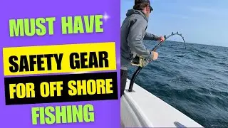 Must Have Safety Gear for Offshore Fishing