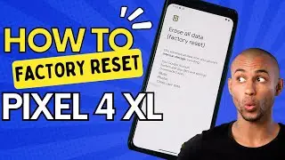 How to Factory Reset your Google Pixel 4 xl