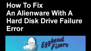 How to Fix an Alienware With a Hard Disk Drive Failure Error