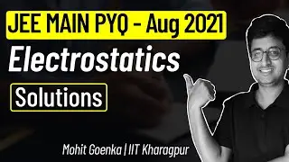 Electrostatics | JEE Main 2021 August Solution | JEE Main PYQ | Mohit Goenka (IIT KGP)