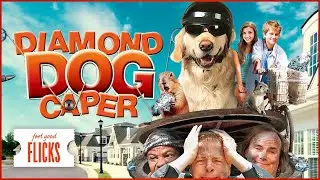 Adventure Unleashed: Diamond Dog Caper | Feel Good Flicks