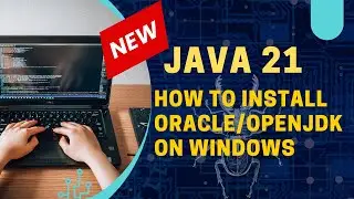 Java 21 - How to install Oracle JDK/OpenJDK on Windows