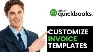 HOW TO EASILY CUSTOMIZE INVOICE TEMPLATES IN QUICKBOOKS 2024