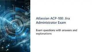 Atlassian ACP 100: Jira Administrator Exam