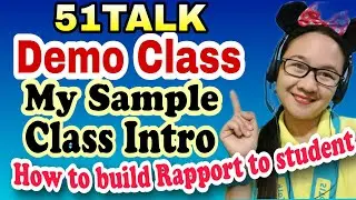 51TALK DEMO CLASS -My Sample Class Intro How to build Rapport to Students