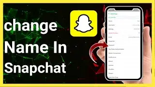 How To Change Your Name In Snapchat Profile Full-Guide (Step-By-Step) | Stark Nace Guide