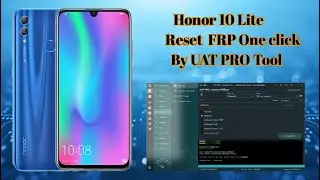 Honor 10 Lite Reset FRP BY UAT PRO Tool One Click