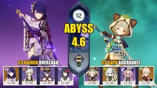 C3 Raiden Chevreuse Overload & C3 Sayu Dori Aggravate | Spiral Abyss 4.6 | Genshin Impact 【原神】