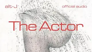 alt-J - The Actor (Official Audio)