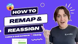 How to remap due dates and reassign tasks in ClickUp