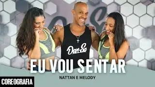 Eu Vou Sentar - Nattan e Melody - Dan-Sa / Daniel Saboya (Coreografia)