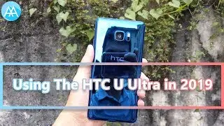 Using The HTC U Ultra in 2019 | Mister Techs