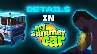 Attention to Detail in My Summer Car