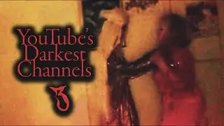 YouTube's Darkest Channels 3