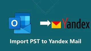 How to Import PST to Yandex.Mail Without Outlook? [SOLVED]