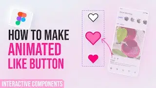 Animated Like (Heart) Button | Figma Interactive Components