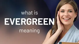 Evergreen • definition of EVERGREEN