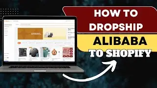 How to Dropship from Alibaba to Shopify  Complete Tutorial