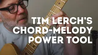 TIM LERCH's Chord-melody POWER TOOL